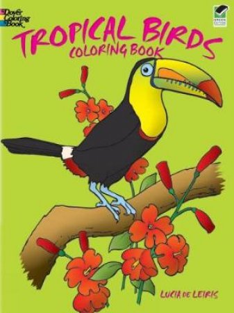 Tropical Birds Coloring Book by LUCIA DE LEIRIS