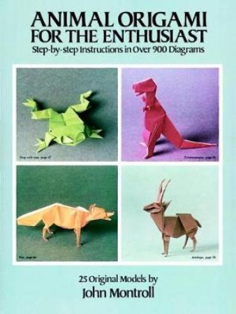 Animal Origami for the Enthusiast by JOHN MONTROLL