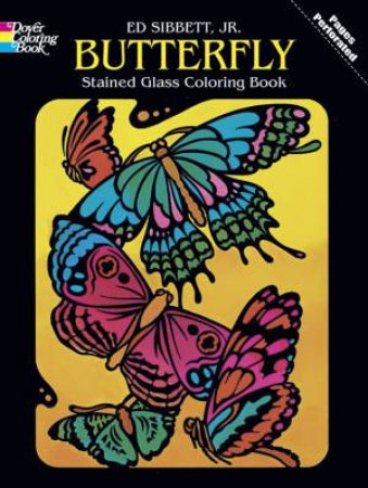 Butterfly Stained Glass Coloring Book by Ed Sibbett