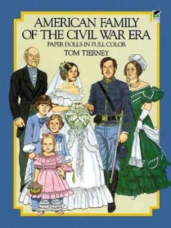 American Family of the Civil War Era Paper Dolls in Full Color by Tom Tierney