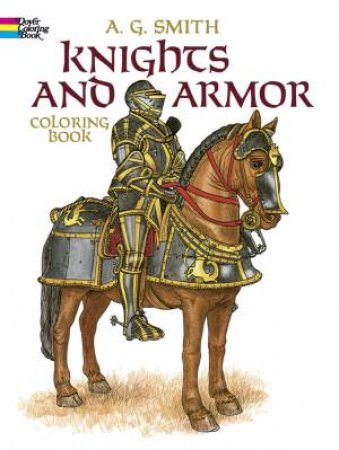 Knights and Armor Coloring Book by A. G. Smith