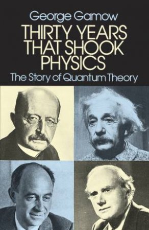 Thirty Years That Shook Physics by George Gamow