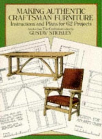 Making Authentic Craftsman Furniture by GUSTAV STICKLEY