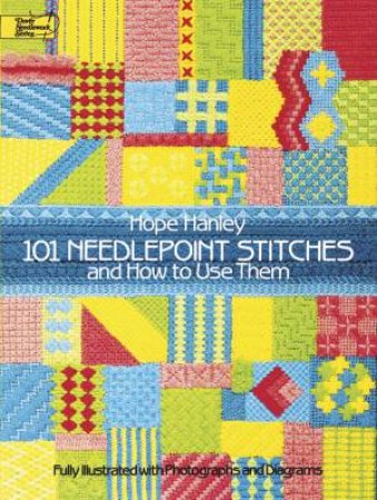 101 Needlepoint Stitches And How To Use Them by Hope Hanley