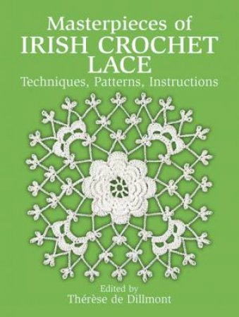 Masterpieces Of Irish Crochet Lace by Therese De Dillmont