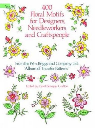 400 Floral Motifs for Designers, Needleworkers and Craftspeople by BRIGGS AND CO.