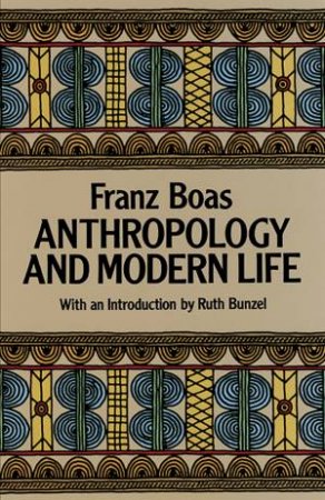 Anthropology and Modern Life by FRANZ BOAS