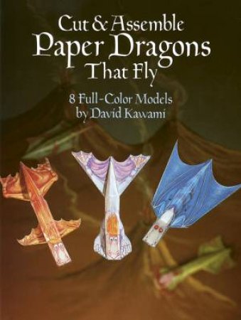 Cut And Assemble Paper Dragons That Fly by David Kawami