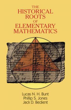 Historical Roots of Elementary Mathematics by LUCAS N. H. BUNT