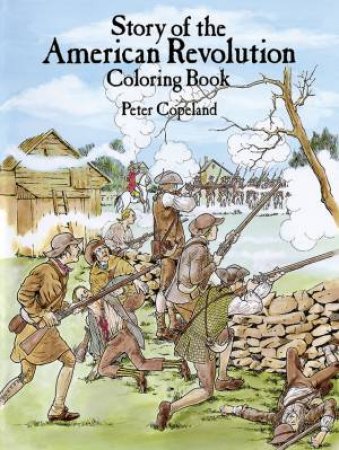 Story of the American Revolution Coloring Book by PETER F. COPELAND