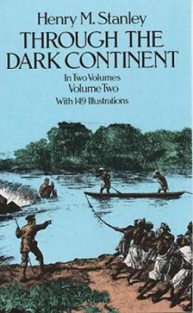 Through The Dark Continent, Vol. 2 by Henry Morton Stanley