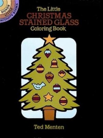 Little Christmas Stained Glass Coloring Book by TED MENTEN