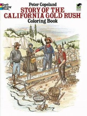 Story of the California Gold Rush Coloring Book by PETER F. COPELAND