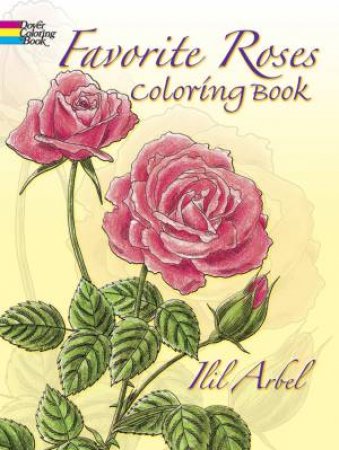 Favorite Roses Coloring Book by ILIL ARBEL