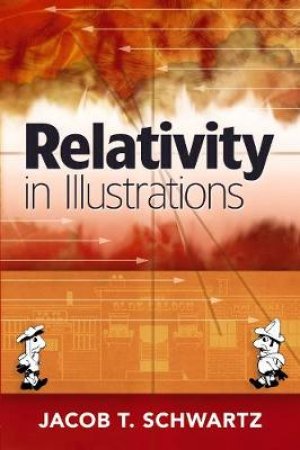 Relativity in Illustrations by JACOB T. SCHWARTZ