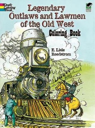 Legendary Outlaws and Lawmen of the Old West Coloring Book by E. L. REEDSTROM