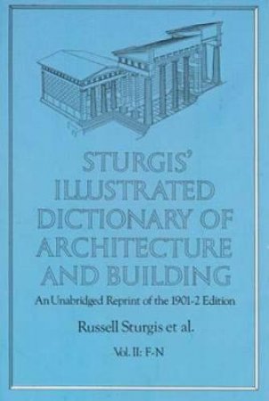 Sturgis' Illustrated Dictionary of Architecture and Building by RUSSELL STURGIS