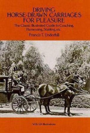 Driving Horse-Drawn Carriages for Pleasure by FRANCIS T. UNDERHILL