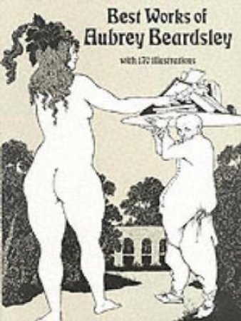 Best Works of Aubrey Beardsley by AUBREY BEARDSLEY