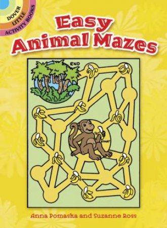 Easy Animal Mazes by ANNA POMASKA