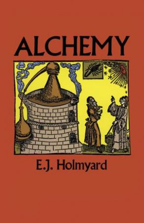 Alchemy by E. J. HOLMYARD