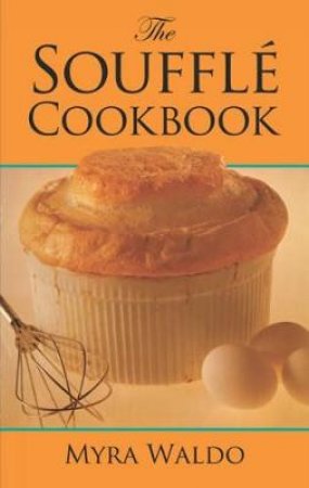 Souffle Cookbook by MYRA WALDO