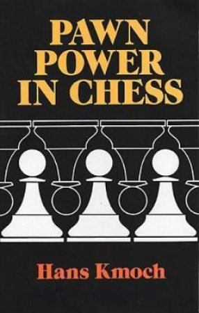 Pawn Power In Chess by Hans Kmoch