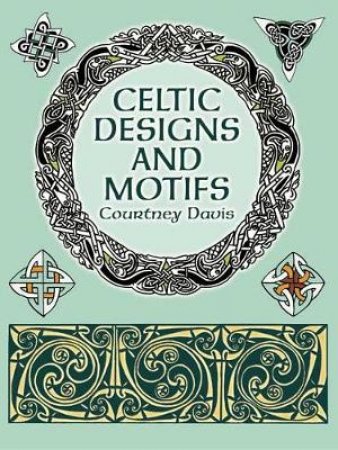 Celtic Designs and Motifs by Courtney Davis