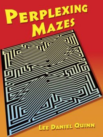 Perplexing Mazes by LEE DANIEL QUINN