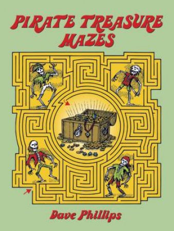 Pirate Treasure Mazes by DAVE PHILLIPS