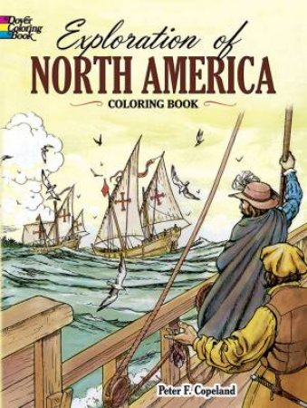 Exploration of North America Coloring Book by PETER F. COPELAND