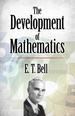 The Development Of Mathematics by E. T. Bell