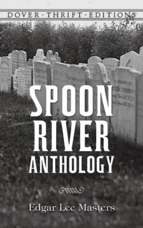 Spoon River Anthology by Edgar Lee Masters