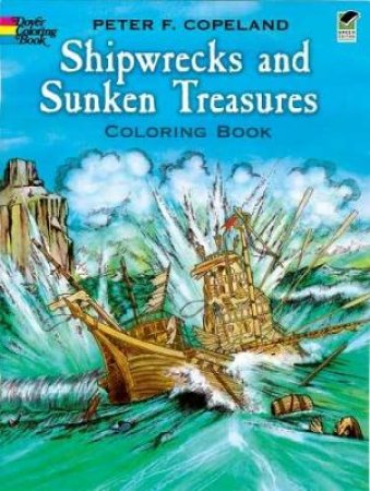 Shipwrecks and Sunken Treasures Coloring Book by PETER F. COPELAND