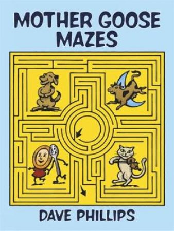 Mother Goose Mazes by DAVE PHILLIPS