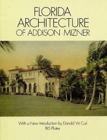 Florida Architecture of Addison Mizner by ADDISON MIZNER