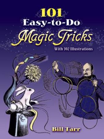 101 Easy-to-Do Magic Tricks by BILL TARR