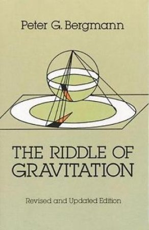 Riddle of Gravitation by PETER G. BERGMANN