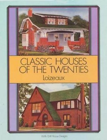 Classic Houses of the Twenties by LOIZEAUX