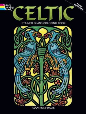 Celtic Stained Glass Coloring Book by COURTNEY DAVIS