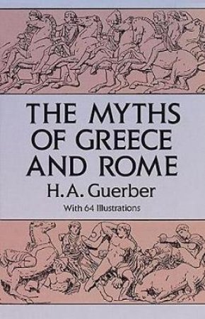 Myths of Greece and Rome by H. A. GUERBER