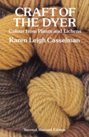 Craft of the Dyer by KAREN LEIGH CASSELMAN