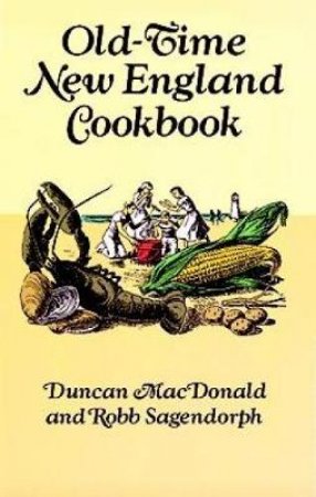 Old-Time New England Cookbook by DUNCAN MACDONALD