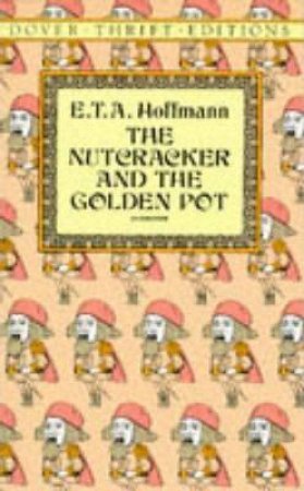 The Nutcracker And The Golden Pot by E. T. A. Hoffmann