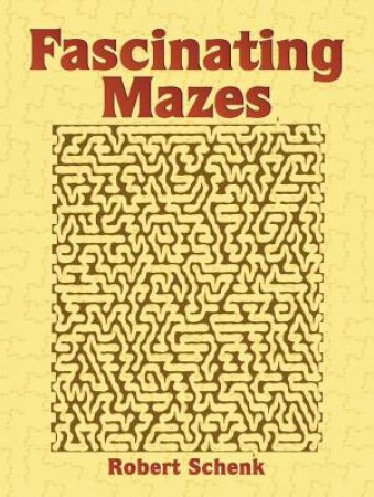 Fascinating Mazes by ROBERT SCHENK