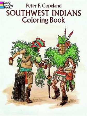 Southwest Indians Coloring Book by PETER F. COPELAND