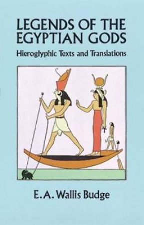 Legends of the Egyptian Gods by E. A. WALLIS BUDGE