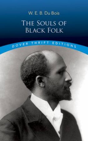 The Souls Of Black Folk by W. E. B. Du Bois