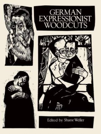 German Expressionist Woodcuts by SHANE WELLER