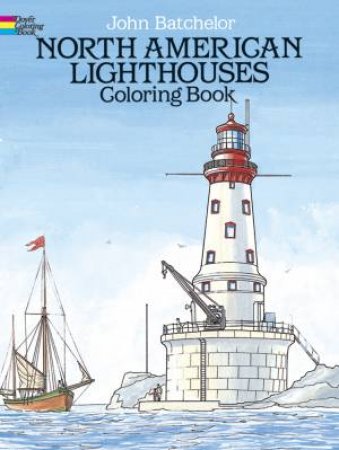 North American Lighthouses Coloring Book by JOHN BATCHELOR